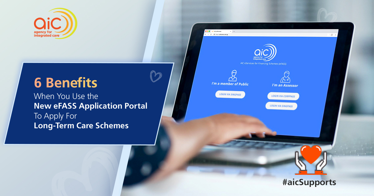 6 Benefits When You Use the New eFASS Application Portal To Apply For Long-Term Care Schemes